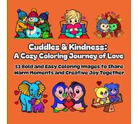 Cuddles & Kindness: A Cozy Coloring Journey of Love: 53 Bold and Easy Coloring Images to Share Warm Moments and Creative Joy Together