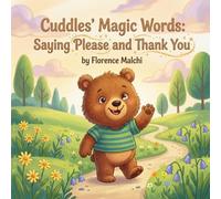 Cuddles' Magic Words: Saying Please and Thank You: A Sweet Children's Book About Good Manners, Kindness, and the Power of Polite Words: 3