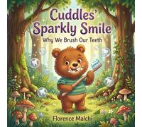 Cuddles' Sparkly Smile: Why We Brush Our Teeth: A Fun and Educational Children's Book About Brushing Teeth, Dental Hygiene, and Fighting Sugar Bugs: 4