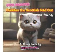 Cuddles the Scottish Fold Cat and friends, Cute and Adorable Animal Story Book for Kids Ages 3-5: Cutie Pazooties Series