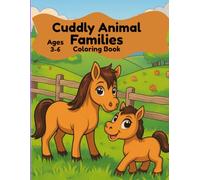 Cuddly Animal Families Coloring Book: Ages 3-6