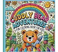 Cuddly-Bear Adventures Coloring Book: A Fun Coloring Book for Kids Ages 3 to 12+ years old