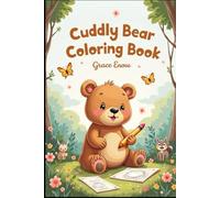 Cuddly Bear Coloring Book: Soft, Sweet Adventures with Friendly Bears for Little Artists!