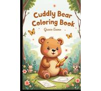 Cuddly Bear Coloring Book: Soft, Sweet Adventures with Friendly Bears for Little Artists!