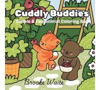 Cuddly Buddies: Get ready to meet your new favorite furry (and feathered!) friends in Cuddly Buddies - the ultimate cute animal coloring book designed to warm hearts and spark creativity!