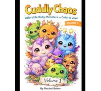 Cuddly Chaos: Adorable Baby Monsters to Color and Love