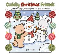 Cuddly Christmas Friends: Cute and Easy Coloring Book for Kids and Adults