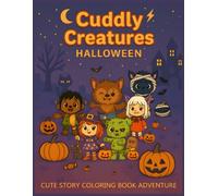 Cuddly Creatures Halloween Coloring Book: A Spooky Cute Story and Coloring Adventure in Booberry Hollow