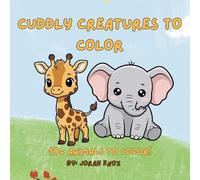 Cuddly Creatures To Color: A Fun & Educational coloring book for kids
