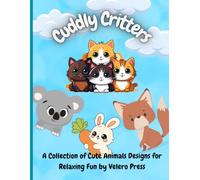 Cuddly Critters: A Collection of Cute Animals Designs for Relaxing Fun | Large Print 8.5 x 11 inches | Perfect for Kids & Beginners