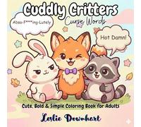 Cuddly Critters: Curse Words: Cute, Bold & Simple Coloring Book For Adults