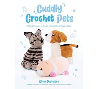Cuddly Crochet Pets: 30 Easy Plushie Patterns to Create Adorable Cats, Dogs & More