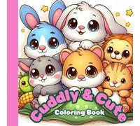 Cuddly & Cute: Coloring Book: Adorable Illustrations for Relaxation and Creativity: Perfect for Kids and Animal Lovers!