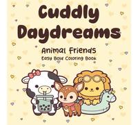 Cuddly Daydreams: Animal Friends: Easy Bold Coloring Book