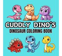 Cuddly Dino's Dinosaur coloring book: Coloring book with Dinosaurs for children and adults.