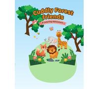Cuddly Forest Friends: A Coloring Adventure