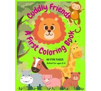 CUDDLY FRIENDS: A First Coloring Book for Toddlers: 40 Big and Simple Animal Designs for Kids Ages 2-4