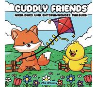 Cuddly Friends - Niedliches und entspannendes Malbuch für Erwachsene & Teenager zur Stressbewältigung, Stärkung der Resilienz, Gelassenheit und inneren Ruhe