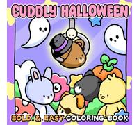 Cuddly Halloween Coloring Book: Spooky Cuties Coloring Pages with Bear Witches Happy Ghosts and More Bold and Easy Illustrations for Autumn Relaxation and Joy