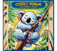 Cuddly Koalas Coloring Book: 25 Adorable & Playful Pages for Kids & Animal Lovers