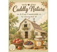 Cuddly Nature: A Cozy Countryside Colouring Book for Kids Ages 4-8