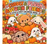 CUDDLY & PLUSH AUTUMN FRIENDS: Cute & Cozy Coloring Book