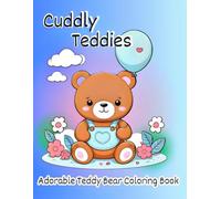 Cuddly Teddies:: Coloring Book for Adults and Teens Featuring Adorable Teddy Bear Characters with Easy and Relaxing Designs for Stress Relief