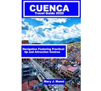 Cuenca Travel Guide 2025: Navigation Featuring Practical tip and Attraction Centres