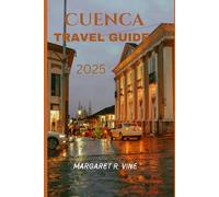 Cuenca travel guide 2025: WHEREVER YOUR HEART WONDERS