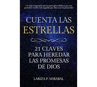 CUENTA LAS ESTRELLAS. 21 CLAVES PARA HEREDAR LAS PROMESAS DE DIOS: Libro cristiano en español