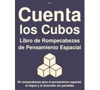 Cuenta los Cubos Libro de Rompecabezas de Pensamiento Espacial: 50 rompecabezas para el pensamiento espacial, la lógica y la diversión sin pantallas