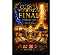 CUENTA REGRESIVA FINAL: Lo que la Biblia, el Corán y la Inteligencia Artificial nos revelan sobre el Fin de los Tiempos