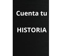 Cuenta tu historia: Cuenta tu historia, tus deseos, tus sueños y todo lo que te pase para tener no olvidarte de nada