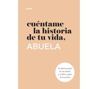Cuéntame la historia de tu vida, abuela: Un diario guiado de una abuela y un libro regalo de recuerdos