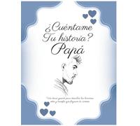 Cuéntame tu historia, Papá: Diario de recuerdos guiado para conocer la vida y el legado de mi padre | Libro con preguntas, espacios para fotos y árbol ... guiado para descubrir las lecciones, retos