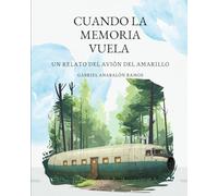 Cuento Cuando La Memoria Vuela: ¿Te imaginas vivir dentro de un avión de la Segunda Guerra Mundial en plena Patagonia?
