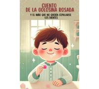 CUENTO DE LA GOLOSINA ROSADA: y el niño que no quería cepillarse los dientes