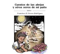 Cuento de las abejas y otros seres de mi patio