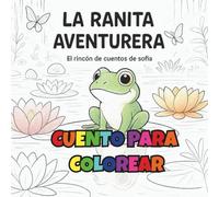 Cuento para colorear: la ranita aventurera: Libro para colorear infantil
