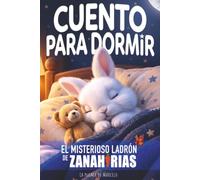 CUENTO PARA DORMIR : Comparte un bonito cuento con tu hijo antes de dormir.: El misterioso ladrón de zanahorias. Una historia corta, dulce y ... niños de 2 a 6 años hacia un sueño tranquilo.