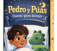 Cuento para dormir: Pedro y Púas: Un cuento lleno de calma, compañía y dulces sueños