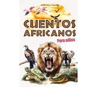 Cuentos africanos: 25 fábulas africanas para niños, ilustradas a color.