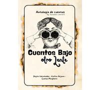 Cuentos Bajo Otro Lente: Antología