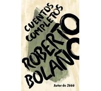 Roberto Bolaño Roberto Bolaño: Cuentos completos / Complete Stories (Tascabile)