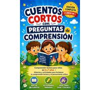 Cuentos Cortos con Preguntas de Comprensión: Comprensión Lectora para Niños de 6 a 7 años. Historias y Actividades para fortalecer la comprensión lectora y el pensamiento crítico