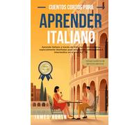 Cuentos Cortos para Aprender Italiano: Cuentos cortos para aprender italiano: Lecturas graduadas y textos bilingües fáciles con traducción al español, ... básico para principiantes e intermedios