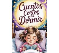 Cuentos Cortos para Dormir: Libro de Cuentos Cortos con Moralejas y Frases para descifrar para niños de 1 año en adelante / Historias que transmiten valores / Letra grande.