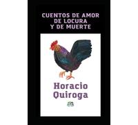 CUENTOS DE AMOR DE LOCURA Y DE MUERTE (Spanish Edition)