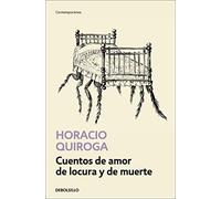 Cuentos de amor de locura y de muerte / Tales of Love Madness and Death