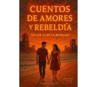 CUENTOS DE AMORES Y REBELDÍA: Historias de vidas y amores con una pizca de rebeldía